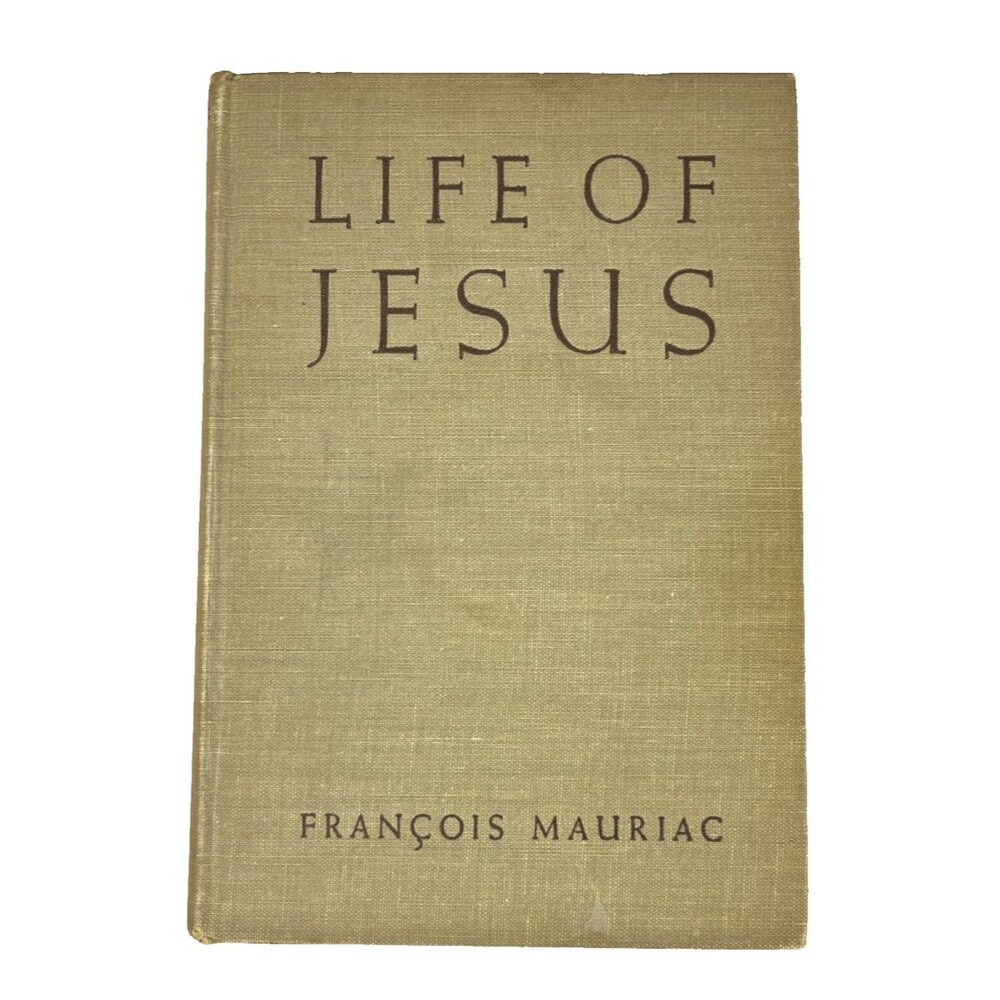 LIFE OF JESUS by FRANCOIS MAURIAC - 1951 Hardcover Copy